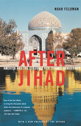 After Jihad: America And The Struggle For Islamic Democracy