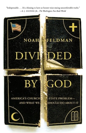 Divided by God: America's Church-state Problem--and What We Should Do About It