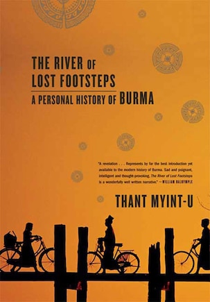 The River of Lost Footsteps: A Personal History of Burma