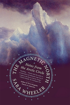 The Magnetic North: Notes from the Arctic Circle