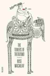 The Towers of Trebizond: A Novel by Rose Macaulay