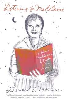 Listening for Madeleine: A Portrait of Madeleine L'Engle in Many Voices