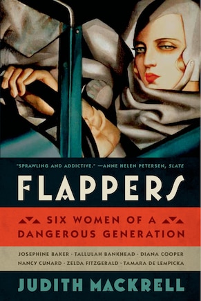 Flappers: Six Women of a Dangerous Generation