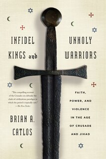 Front cover_Infidel Kings And Unholy Warriors