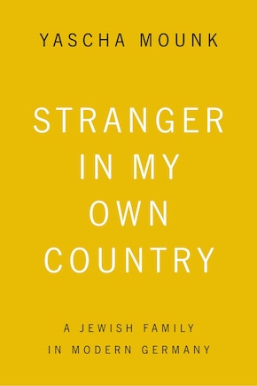 Stranger In My Own Country: A Jewish Family In Modern Germany