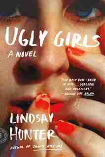 Ugly Girls: A Novel by Lindsay Hunter