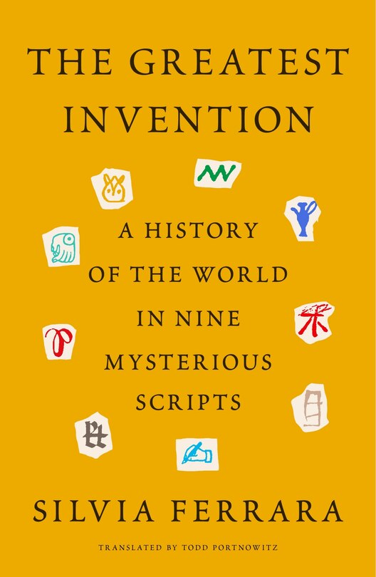 The Greatest Invention: A History of the World in Nine Mysterious Scripts