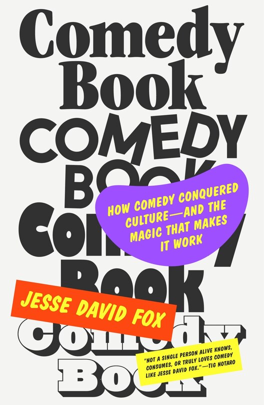 Comedy Book: How Comedy Conquered Culture–and the Magic That Makes It Work