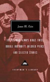 Front cover_The Postman Always Rings Twice, Double Indemnity, Mildred Pierce, and Selected Stories