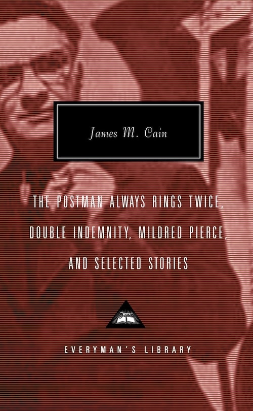Front cover_The Postman Always Rings Twice, Double Indemnity, Mildred Pierce, and Selected Stories