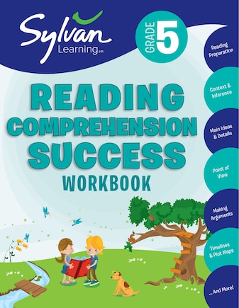 5th Grade Reading Comprehension Success Workbook: Reading and Preparation, Context and Indifference, Main Ideas and Details,  Point of View, Making Arguments, Timelines, Plot Maps, and More