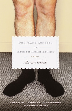 The Many Aspects Of Mobile Home Living: A Novel