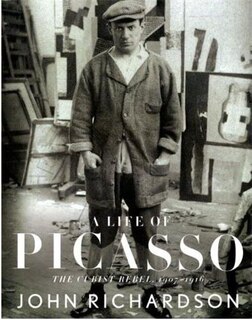 A Life Of Picasso Ii: The Cubist Rebel: 1907-1916