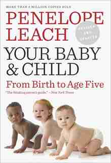 Your Baby And Child: From Birth To Age Five by Penelope Leach
