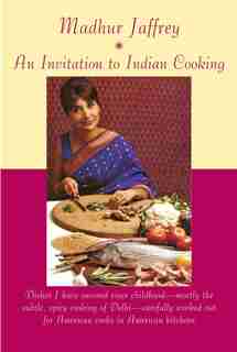 An Invitation To Indian Cooking: A Cookbook by Madhur Jaffrey