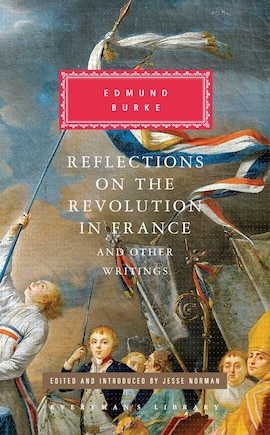 Reflections On The Revolution In France And Other Writings: Edited And Introduced By Jesse Norman