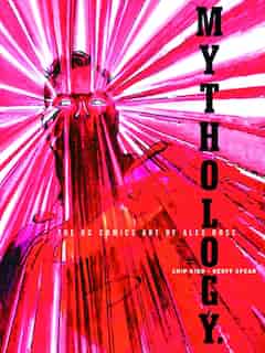 Mythology: The DC Comics Art of Alex Ross by Alex Ross