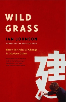 Wild Grass: Three Stories Of Change In Modern China