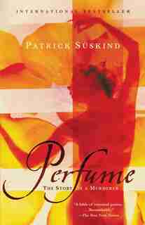 Perfume: The Story Of A Murderer by Patrick Suskind