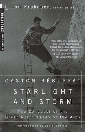 Starlight And Storm: The Conquest Of The Great North Faces Of The Alps