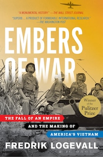 Embers Of War: The Fall Of An Empire And The Making Of America's Vietnam