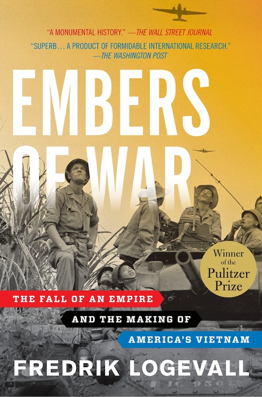 Embers Of War: The Fall Of An Empire And The Making Of America's Vietnam