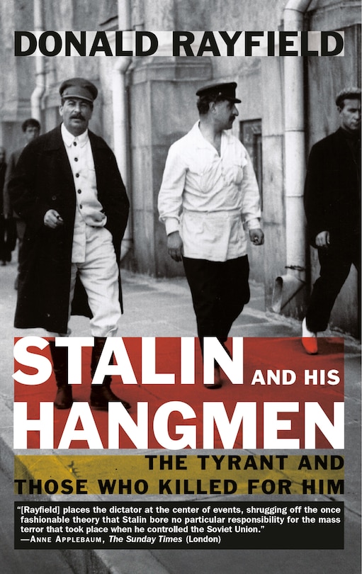 Stalin and His Hangmen: The Tyrant and Those Who Killed for Him