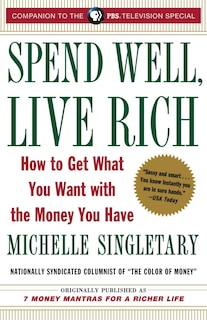Couverture_Spend Well, Live Rich (previously Published As 7 Money Mantras For A Richer Life)