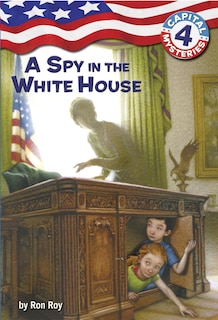 Front cover_Capital Mysteries #4: A Spy In The White House