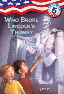Front cover_Capital Mysteries #5: Who Broke Lincoln's Thumb?