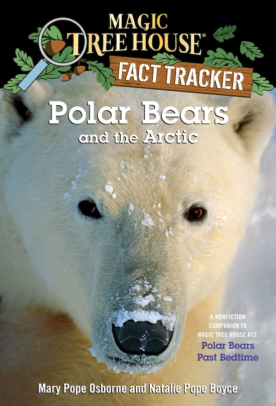 Polar Bears And The Arctic: A Nonfiction Companion To Magic Tree House #12: Polar Bears Past Bedtime