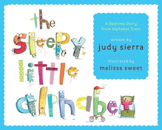 The Sleepy Little Alphabet: A Bedtime Story From Alphabet Town