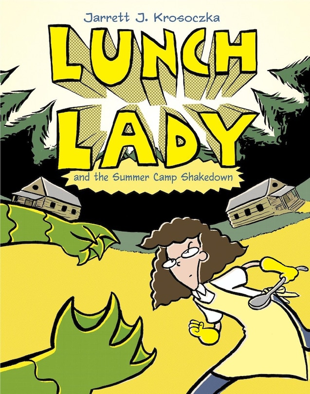 Lunch Lady And The Summer Camp Shakedown: Lunch Lady #4