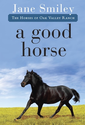 A Good Horse: Book Two Of The Horses Of Oak Valley Ranch