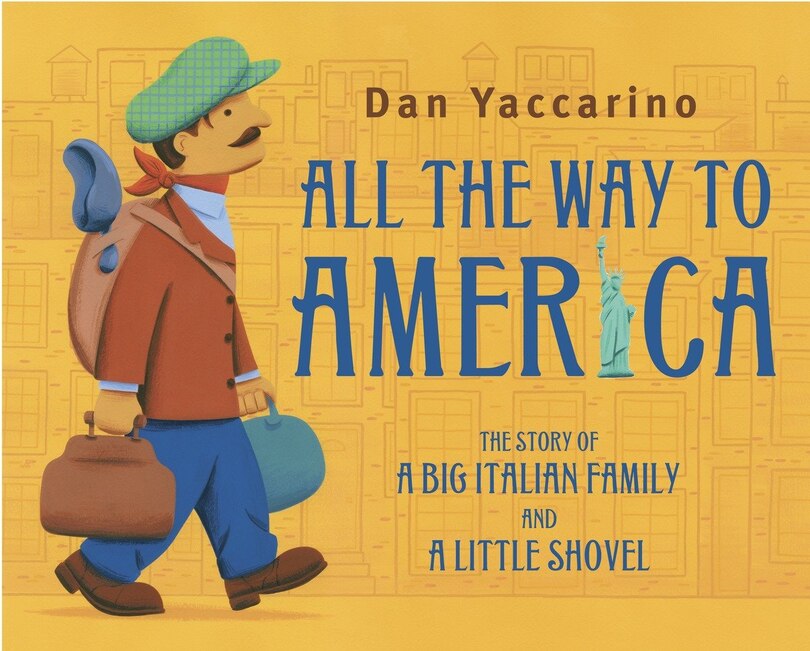 Front cover_All The Way To America: The Story Of A Big Italian Family And A Little Shovel