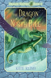 Couverture_Dragon Keepers #6: The Dragon At The North Pole