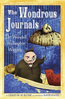 Front cover_The Wondrous Journals Of Dr. Wendell Wellington Wiggins