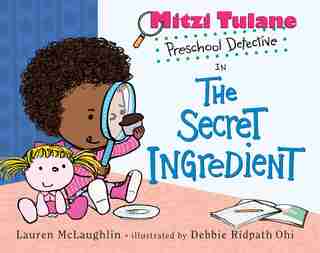 Mitzi Tulane, Preschool Detective In The Secret Ingredient by Lauren Mclaughlin