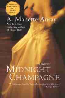 Midnight Champagne: A Novel by A. Manette Ansay