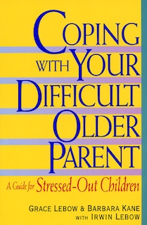 Front cover_Coping With Your Difficult Older Parent