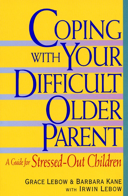 Front cover_Coping With Your Difficult Older Parent