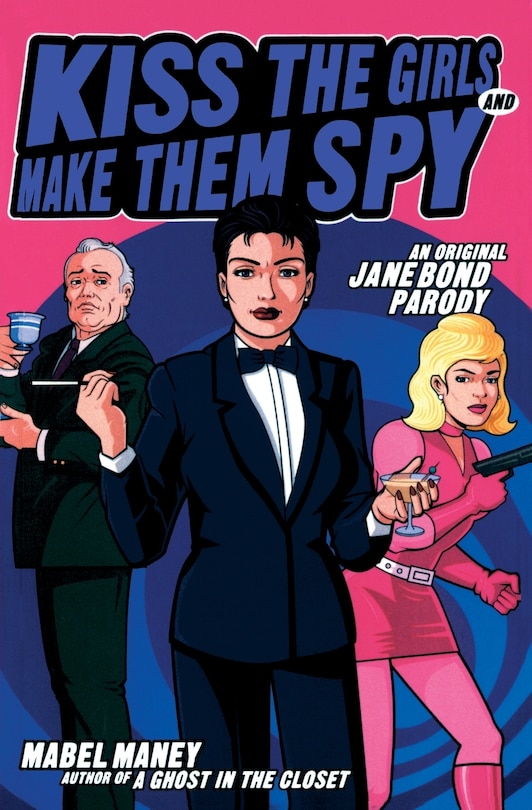 Kiss The Girls And Make Them Spy: An Original Jane Bond Parody