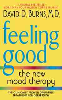 Feeling Good: The New Mood Therapy by David D Burns