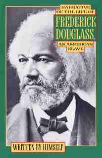 Narrative Of The Life Of Frederick Douglass: An American Slave by Frederick Douglass