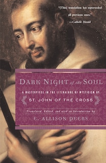 Dark Night Of The Soul: A Masterpiece In The Literature Of Mysticism By St. John Of The Cross