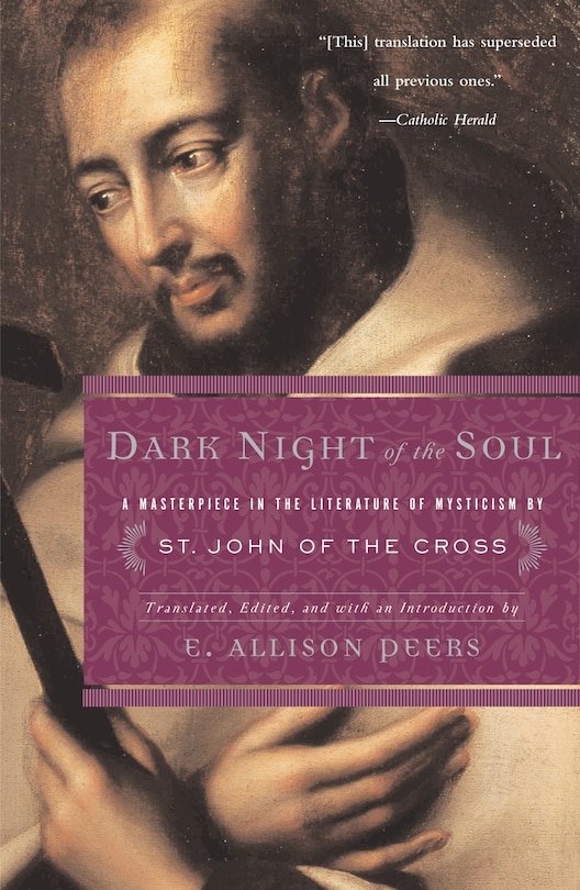 Dark Night Of The Soul: A Masterpiece In The Literature Of Mysticism By St. John Of The Cross