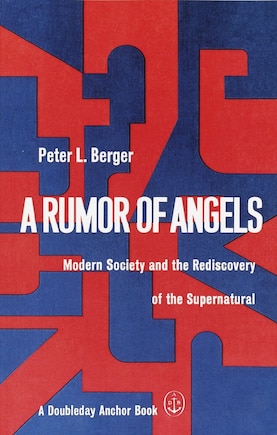 A Rumor of Angels: Modern Society and the Rediscovery of the Supernatural