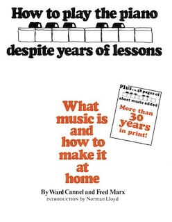 How to Play the Piano Despite Years of Lessons: What Music Is and How to Make It at Home