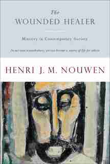 The Wounded Healer: Ministry In Contemporary Society by Henri J. M. Nouwen