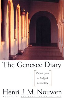 The Genesee Diary: Report From A Trappist Monastery